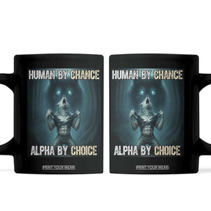 Funny Alpha Wolf Meme Coffee Mug Human By Chance Alpha By Choice TS14 Black Print Your Wear