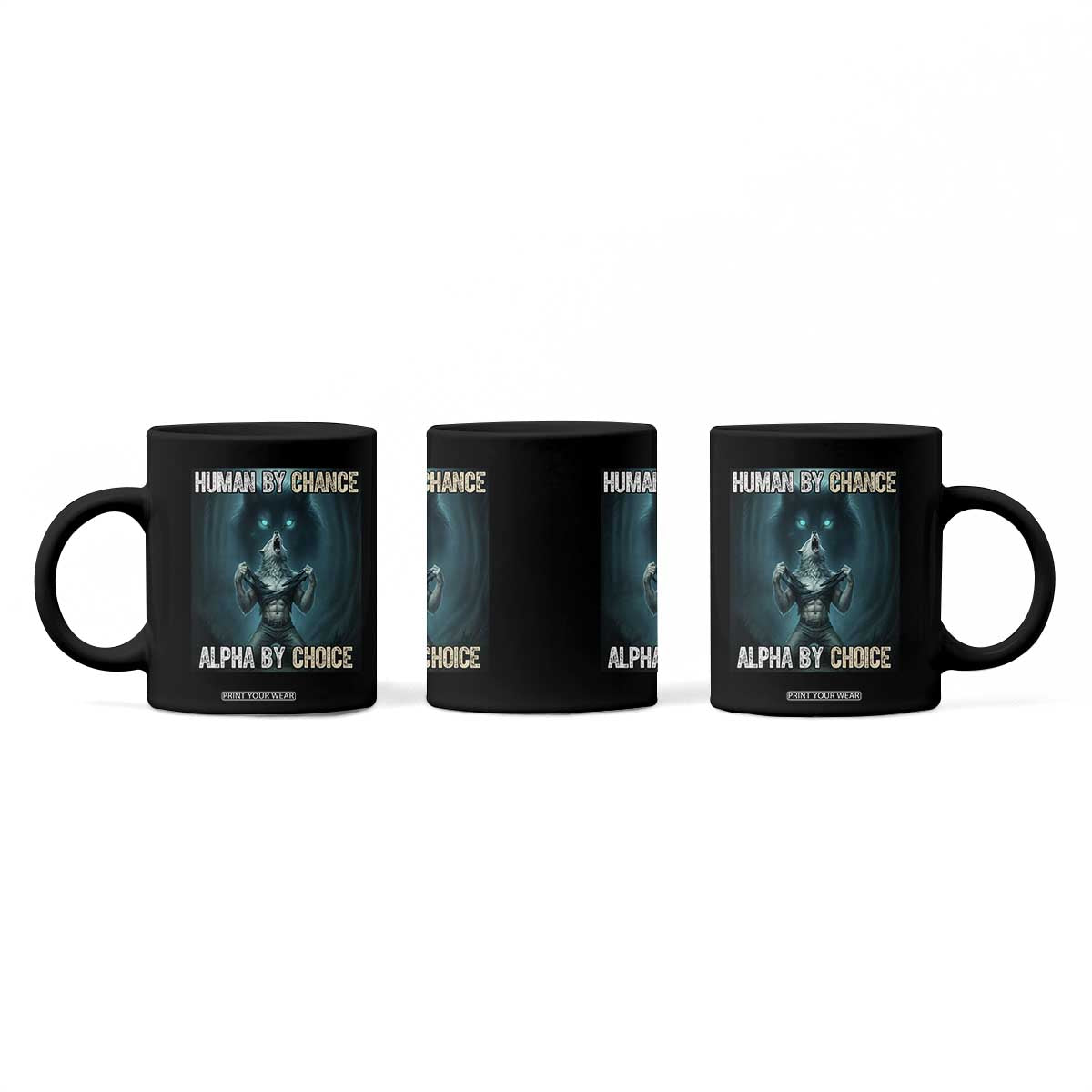 Funny Alpha Wolf Meme Coffee Mug Human By Chance Alpha By Choice TS14 Print Your Wear