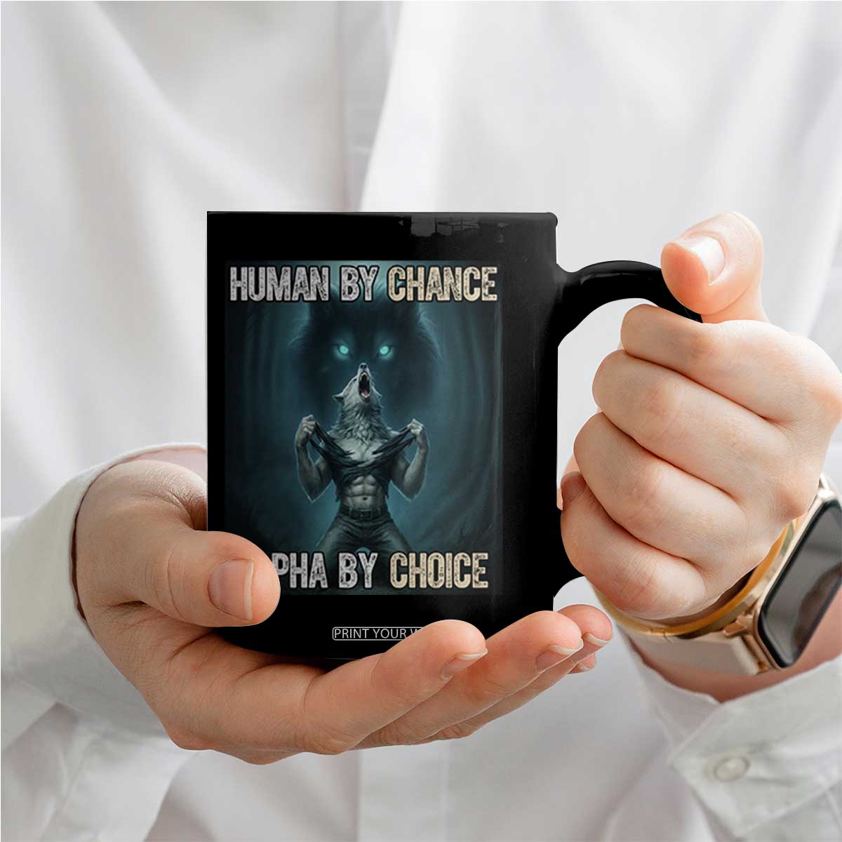 Funny Alpha Wolf Meme Coffee Mug Human By Chance Alpha By Choice TS14 Print Your Wear