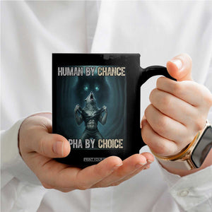 Funny Alpha Wolf Meme Coffee Mug Human By Chance Alpha By Choice TS14 Print Your Wear