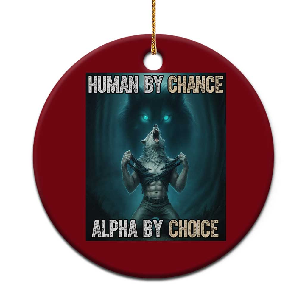 Funny Alpha Wolf Meme Ceramic Ornament Human By Chance Alpha By Choice TS14 1pc Red Print Your Wear