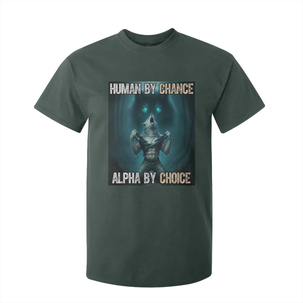 Funny Alpha Wolf Meme T Shirt For Kid Human By Chance Alpha By Choice TS14 Dark Forest Green Print Your Wear