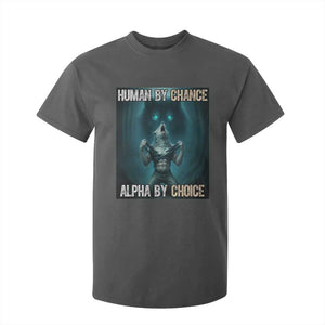 Funny Alpha Wolf Meme T Shirt For Kid Human By Chance Alpha By Choice TS14 Dark Heather Print Your Wear