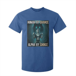 Funny Alpha Wolf Meme T Shirt For Kid Human By Chance Alpha By Choice TS14 Royal Blue Print Your Wear