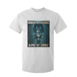 Funny Alpha Wolf Meme T Shirt For Kid Human By Chance Alpha By Choice TS14 White Print Your Wear