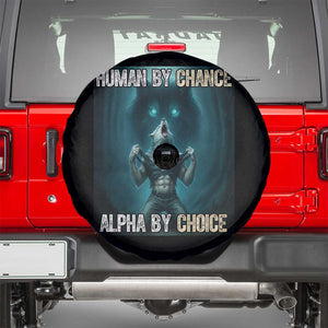 Funny Alpha Wolf Meme Spare Tire Cover Human By Chance Alpha By Choice TS14 Black Print Your Wear