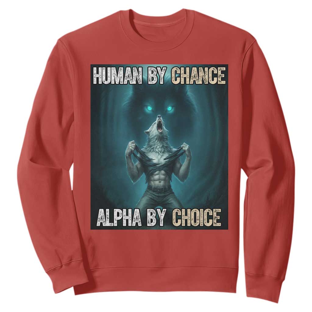 Funny Alpha Wolf Meme Sweatshirt Human By Chance Alpha By Choice TS14 Red Print Your Wear