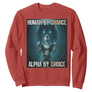 Funny Alpha Wolf Meme Sweatshirt Human By Chance Alpha By Choice TS14 Red Print Your Wear