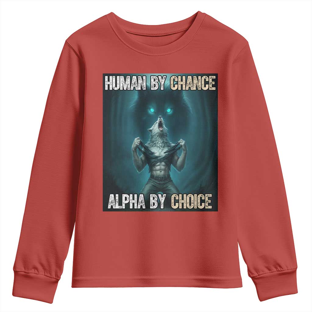 Funny Alpha Wolf Meme Youth Sweatshirt Human By Chance Alpha By Choice TS14 Red Print Your Wear