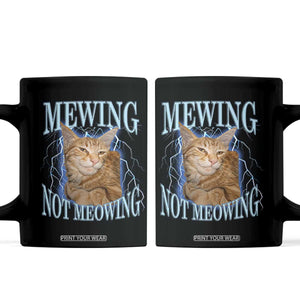 Mewing Not Meowing Coffee Mug Funny Cat Meme TS14 Black Print Your Wear