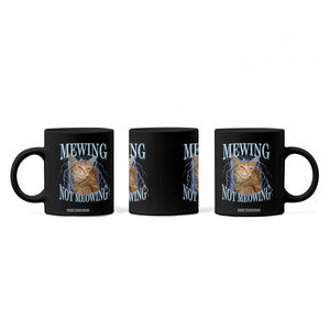 Mewing Not Meowing Coffee Mug Funny Cat Meme TS14 Print Your Wear