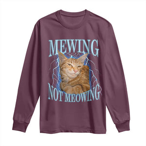 Mewing Not Meowing Long Sleeve Shirt Funny Cat Meme TS14 Maroon Print Your Wear