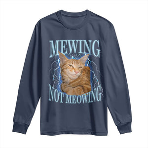 Mewing Not Meowing Long Sleeve Shirt Funny Cat Meme TS14 Navy Print Your Wear