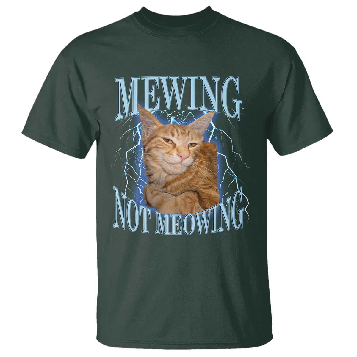 Mewing Not Meowing T Shirt Funny Cat Meme TS14 Dark Forest Green Print Your Wear