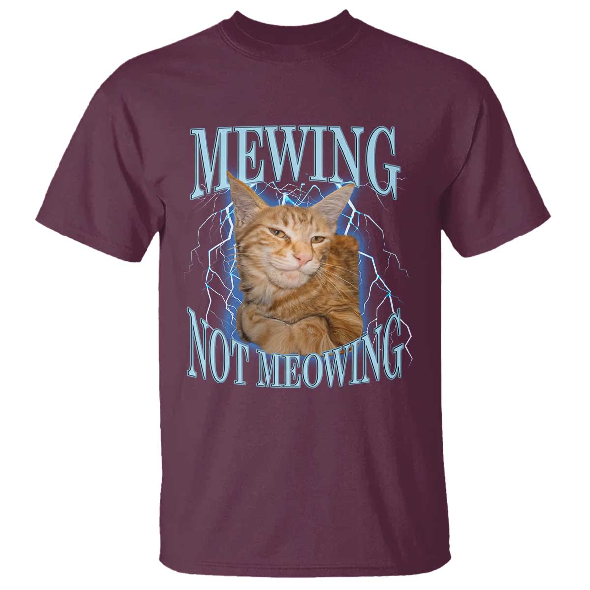 Mewing Not Meowing T Shirt Funny Cat Meme TS14 Maroon Print Your Wear