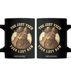 Cowboy Cat Coffee Mug You Just Yeehaw Your Last Haw TS14 Black Print Your Wear
