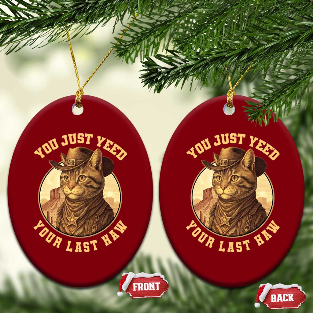 Cowboy Cat Ceramic Ornament You Just Yeehaw Your Last Haw TS14 Print Your Wear