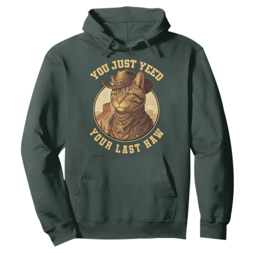 Cowboy Cat Hoodie You Just Yeehaw Your Last Haw TS14 Dark Forest Green Print Your Wear