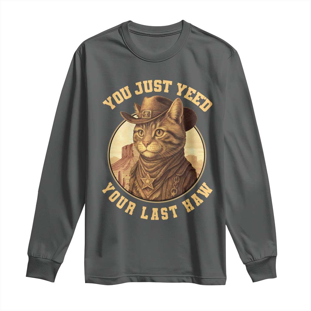 Cowboy Cat Long Sleeve Shirt You Just Yeehaw Your Last Haw TS14 Dark Heather Print Your Wear