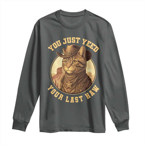 Cowboy Cat Long Sleeve Shirt You Just Yeehaw Your Last Haw TS14 Dark Heather Print Your Wear