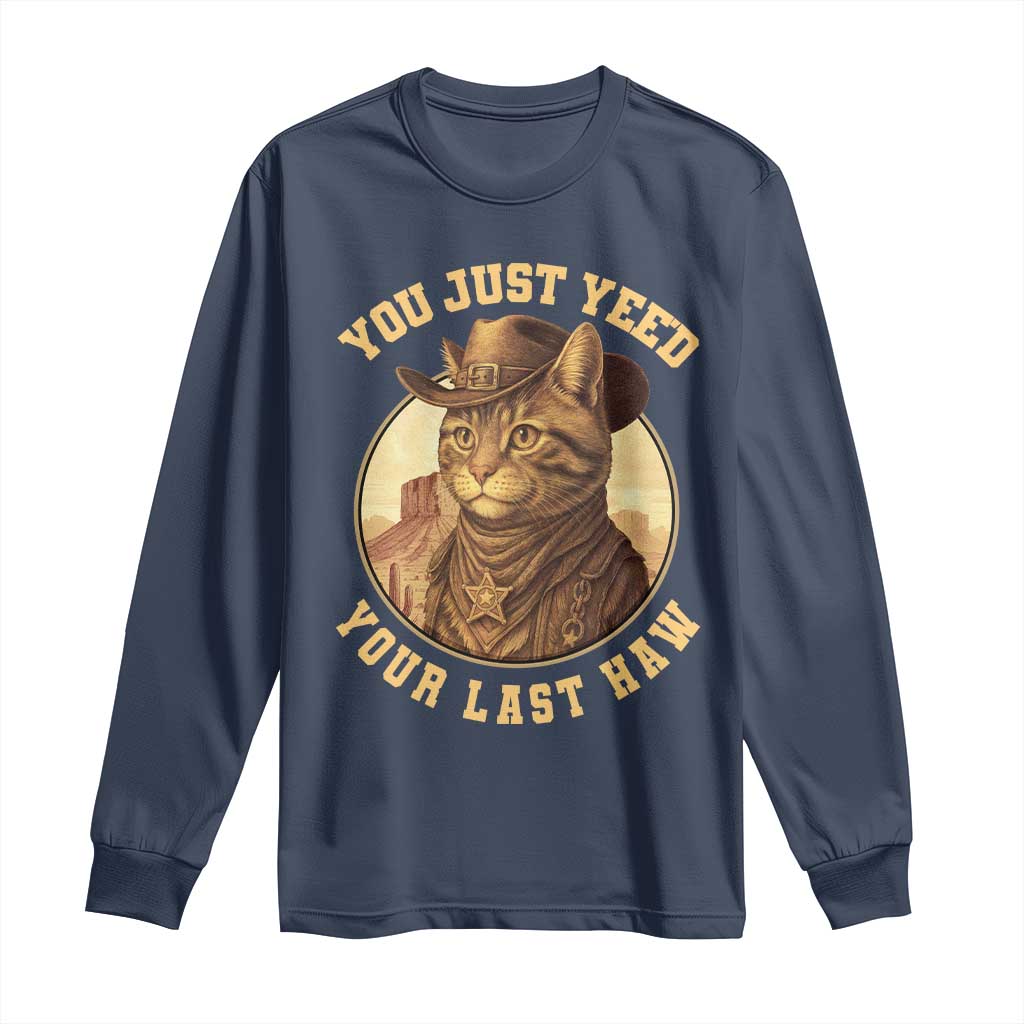 Cowboy Cat Long Sleeve Shirt You Just Yeehaw Your Last Haw TS14 Navy Print Your Wear