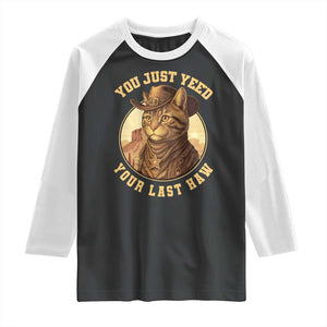 Cowboy Cat Raglan Shirt You Just Yeehaw Your Last Haw TS14 Black White Print Your Wear
