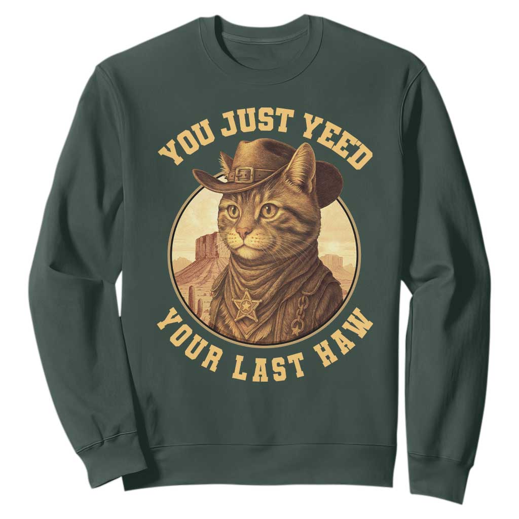 Cowboy Cat Sweatshirt You Just Yeehaw Your Last Haw TS14 Dark Forest Green Print Your Wear