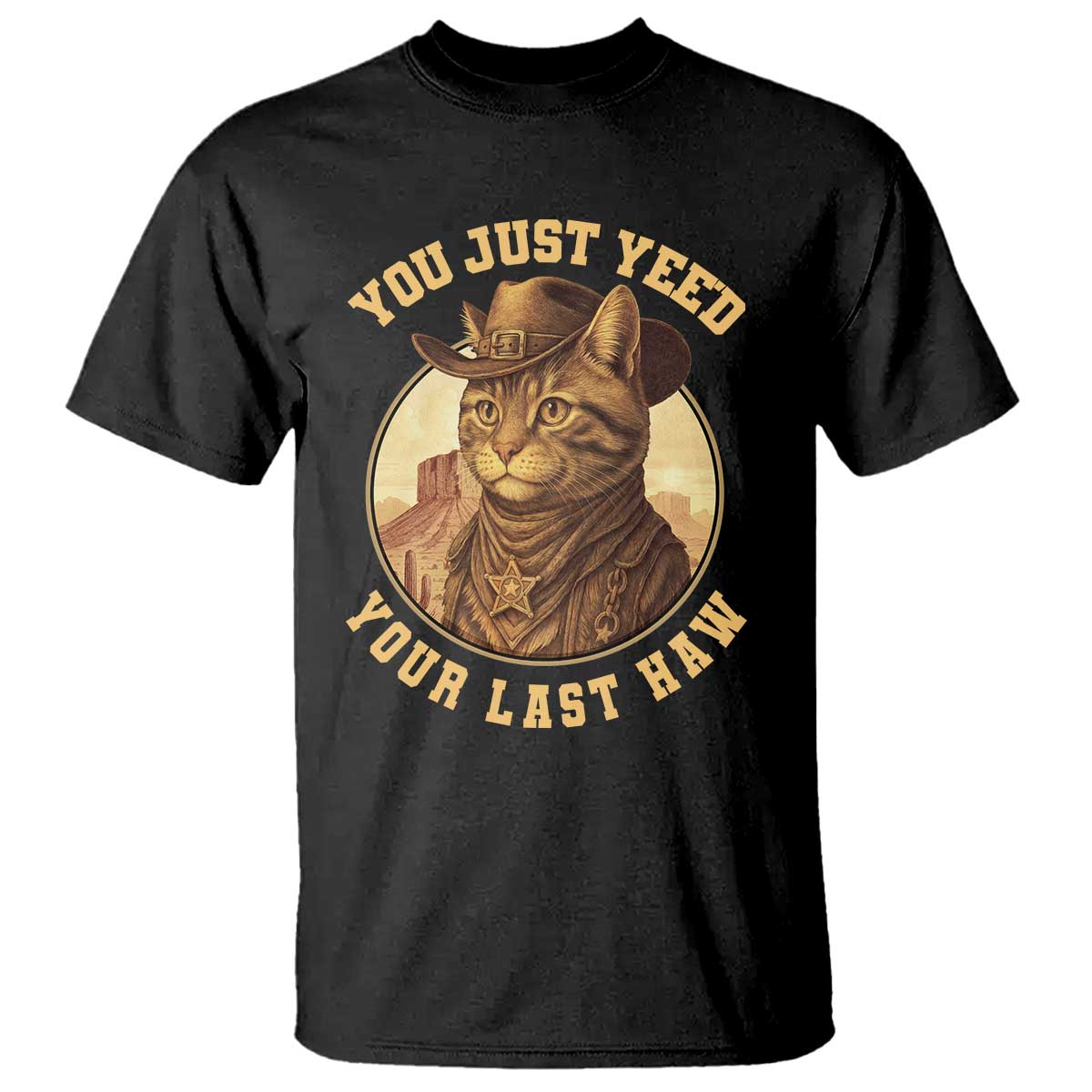 Cowboy Cat T Shirt You Just Yeehaw Your Last Haw TS14 Black Print Your Wear