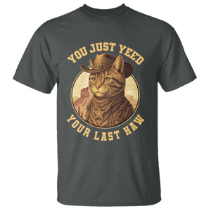 Cowboy Cat T Shirt You Just Yeehaw Your Last Haw TS14 Dark Heather Print Your Wear