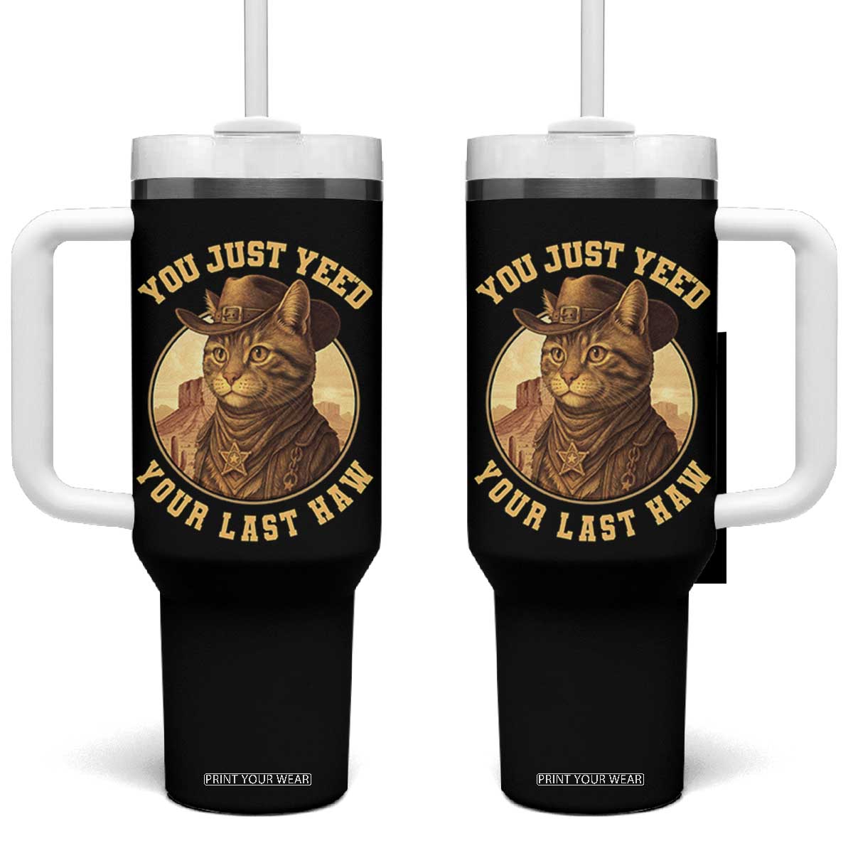 Cowboy Cat Tumbler With Handle You Just Yeehaw Your Last Haw TS14 One Size: 40 oz Black Print Your Wear
