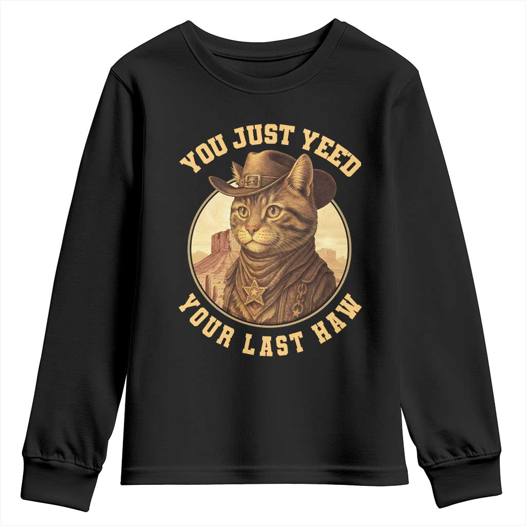 Cowboy Cat Youth Sweatshirt You Just Yeehaw Your Last Haw TS14 Black Print Your Wear