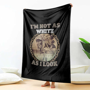 Native American Heritage Throw Blanket I'm Not As White As I Look TS14 Print Your Wear