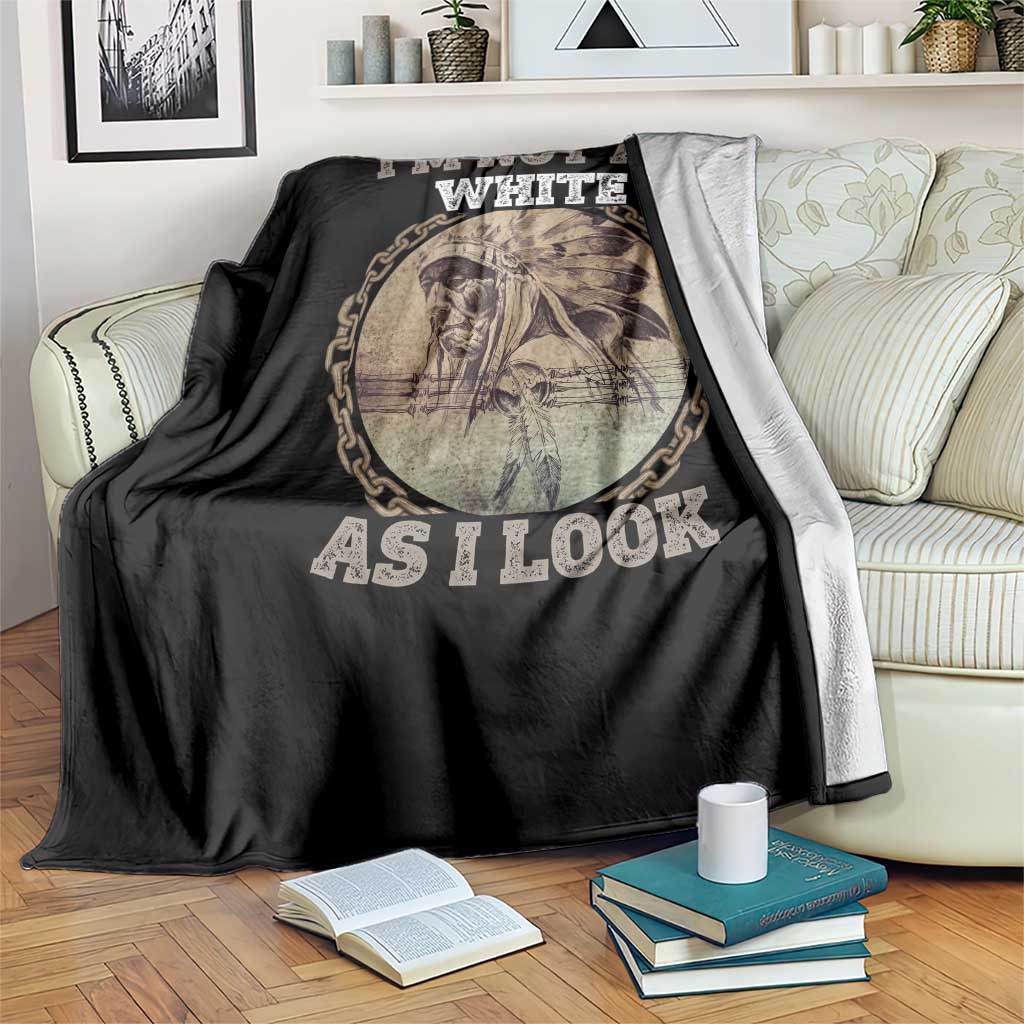Native American Heritage Throw Blanket I'm Not As White As I Look TS14 Print Your Wear