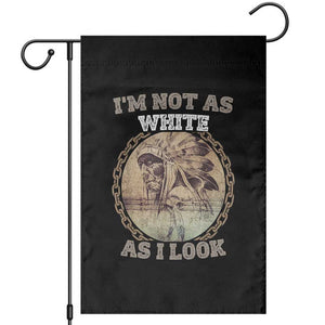 Native American Heritage Garden Flag I'm Not As White As I Look TS14 Black Print Your Wear