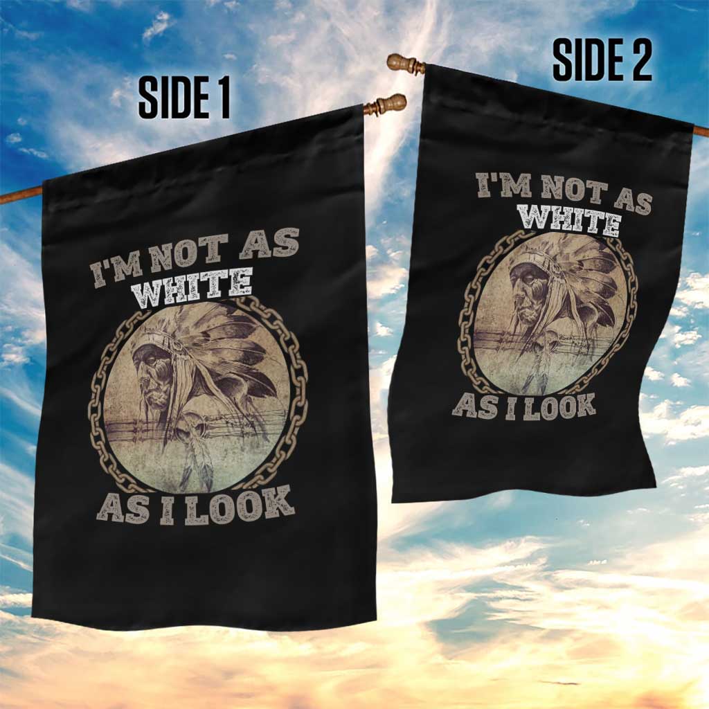 Native American Heritage Garden Flag I'm Not As White As I Look TS14 Print Your Wear