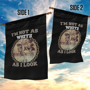Native American Heritage Garden Flag I'm Not As White As I Look TS14 Print Your Wear