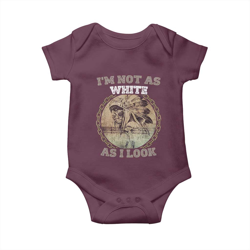 Native American Heritage Baby Onesie I'm Not As White As I Look TS14 Maroon Print Your Wear