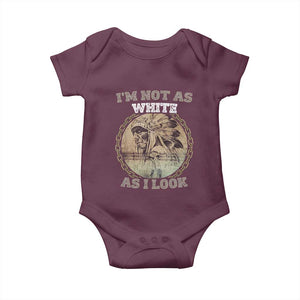 Native American Heritage Baby Onesie I'm Not As White As I Look TS14 Maroon Print Your Wear