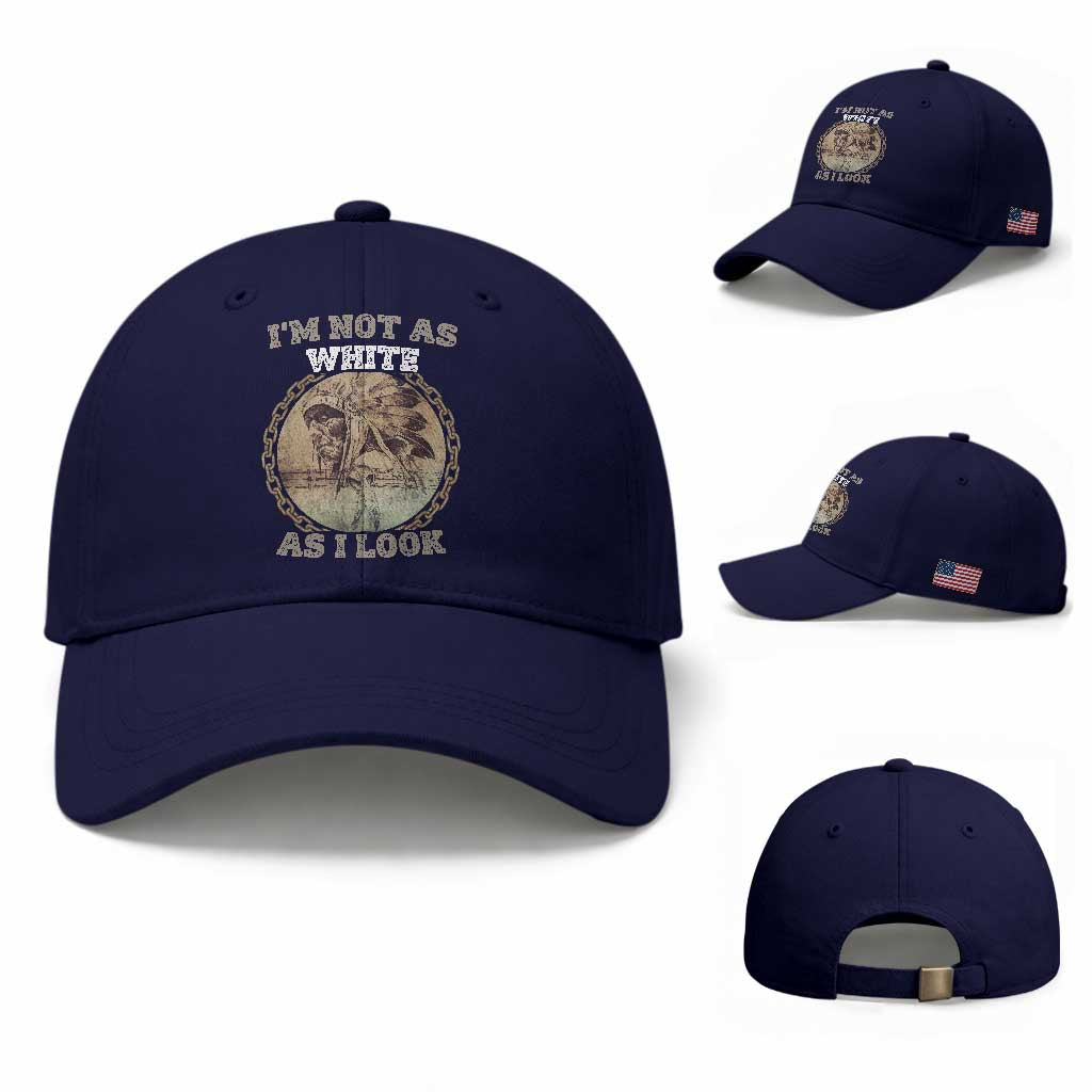 Native American Heritage Baseball Cap I'm Not As White As I Look TS14 Baseball Cap Universal Fit Dark Blue Print Your Wear