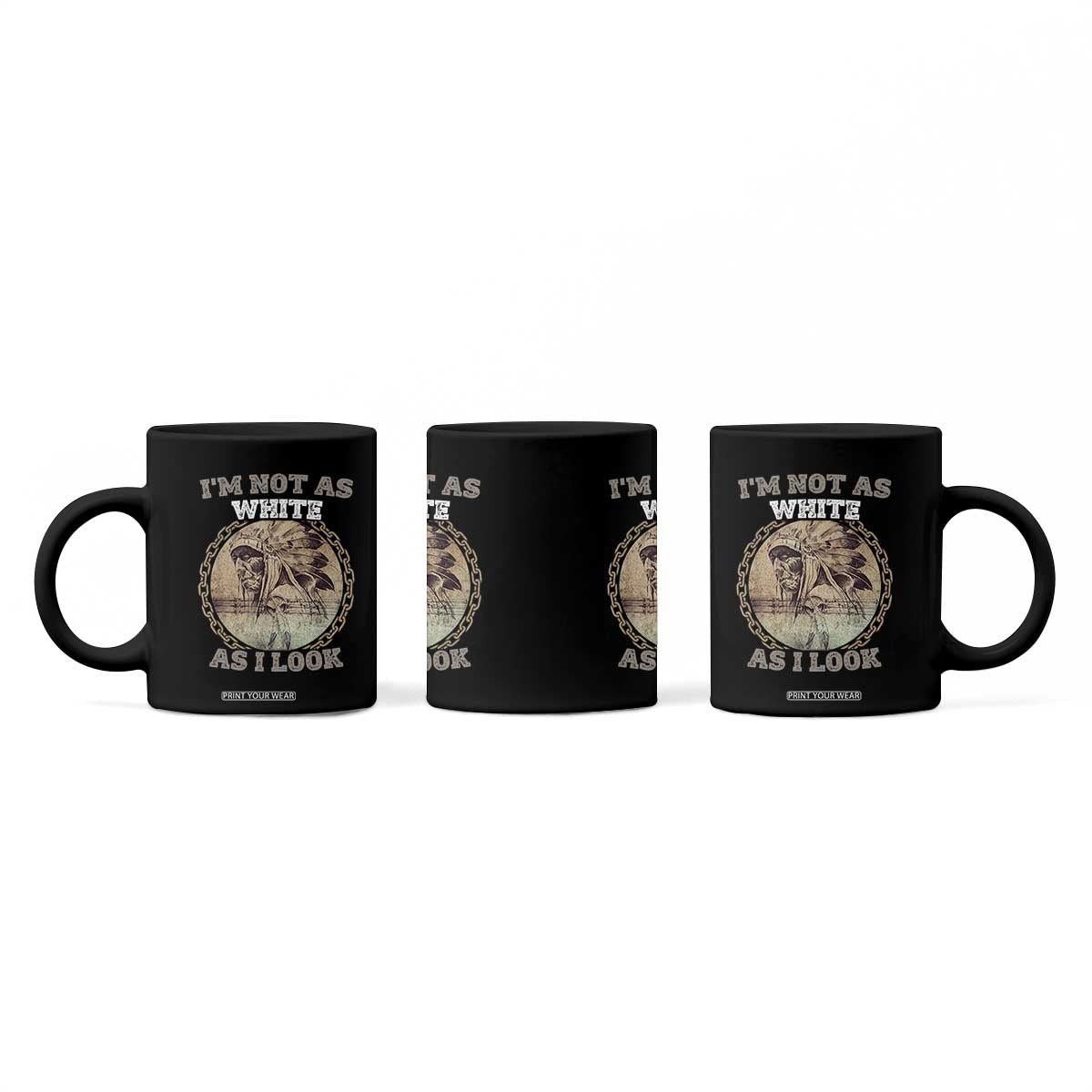 Native American Heritage Coffee Mug I'm Not As White As I Look TS14 Print Your Wear
