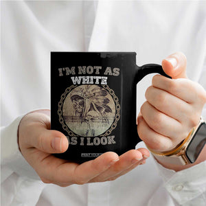 Native American Heritage Coffee Mug I'm Not As White As I Look TS14 Print Your Wear