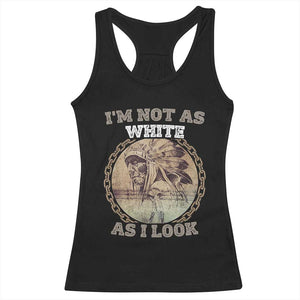 Native American Heritage Racerback Tank Top I'm Not As White As I Look TS14 Black Print Your Wear