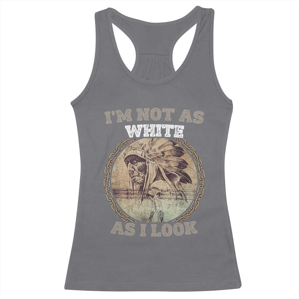 Native American Heritage Racerback Tank Top I'm Not As White As I Look TS14 Charcoal Print Your Wear