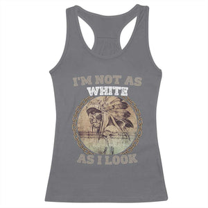 Native American Heritage Racerback Tank Top I'm Not As White As I Look TS14 Charcoal Print Your Wear