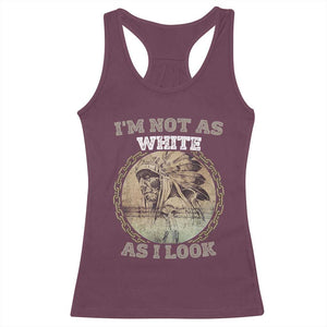 Native American Heritage Racerback Tank Top I'm Not As White As I Look TS14 Maroon Print Your Wear