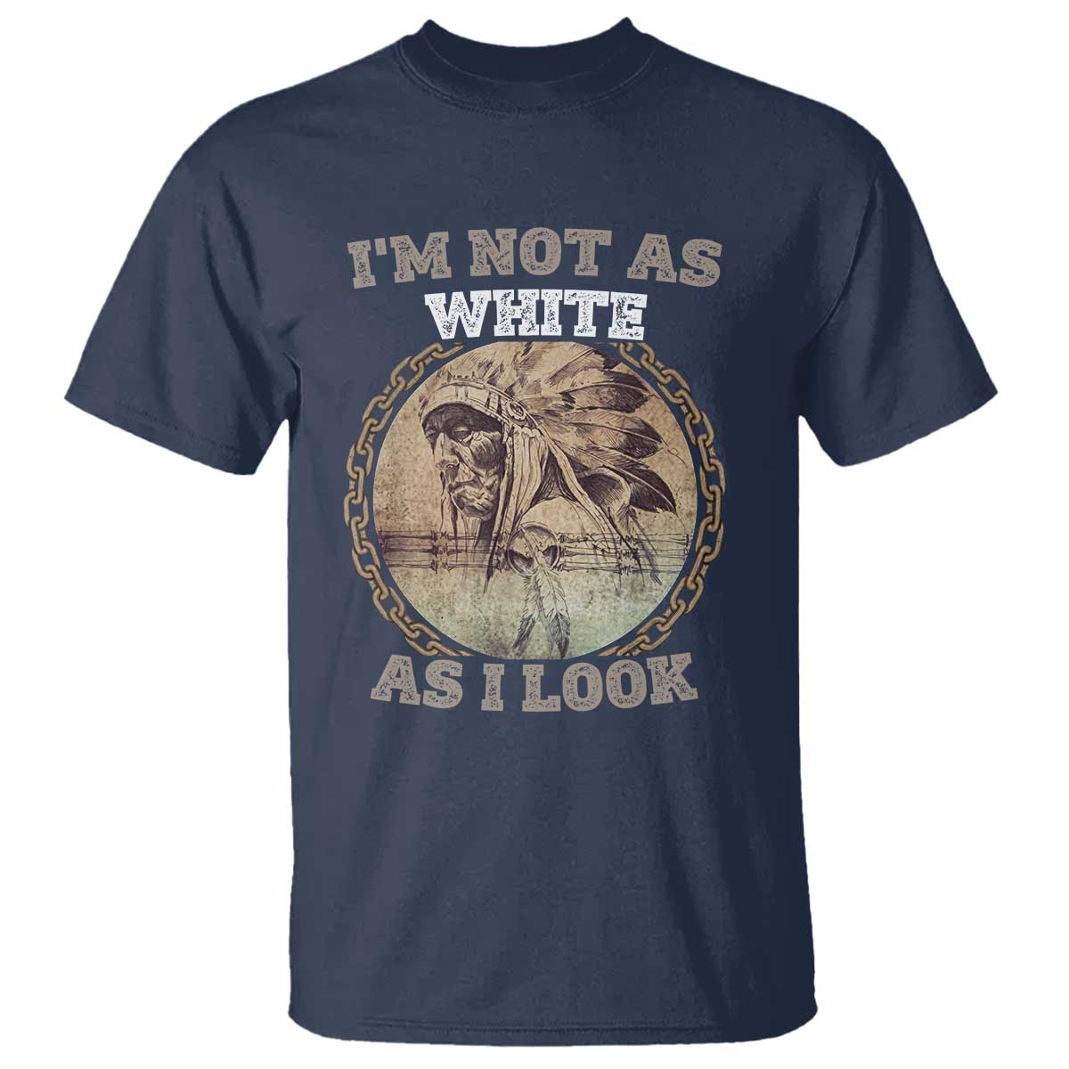 Native American Heritage T Shirt I'm Not As White As I Look TS14 Navy Print Your Wear