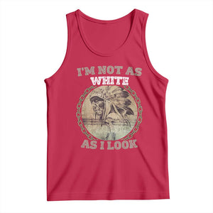 Native American Heritage Tank Top I'm Not As White As I Look TS14 Red Print Your Wear