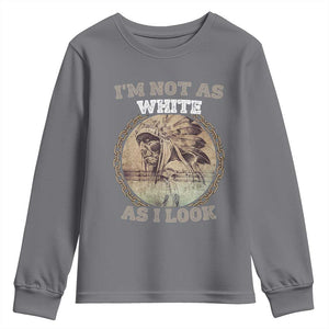 Native American Heritage Youth Sweatshirt I'm Not As White As I Look TS14 Charcoal Print Your Wear