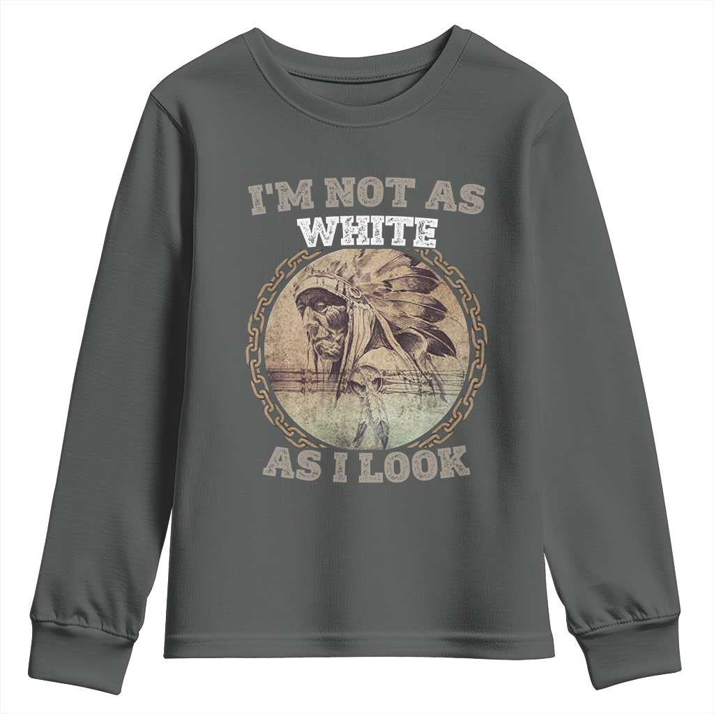 Native American Heritage Youth Sweatshirt I'm Not As White As I Look TS14 Dark Heather Print Your Wear