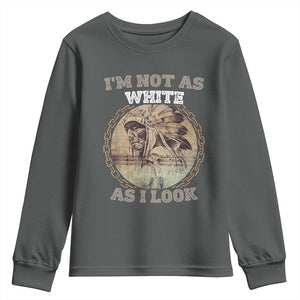 Native American Heritage Youth Sweatshirt I'm Not As White As I Look TS14 Dark Heather Print Your Wear